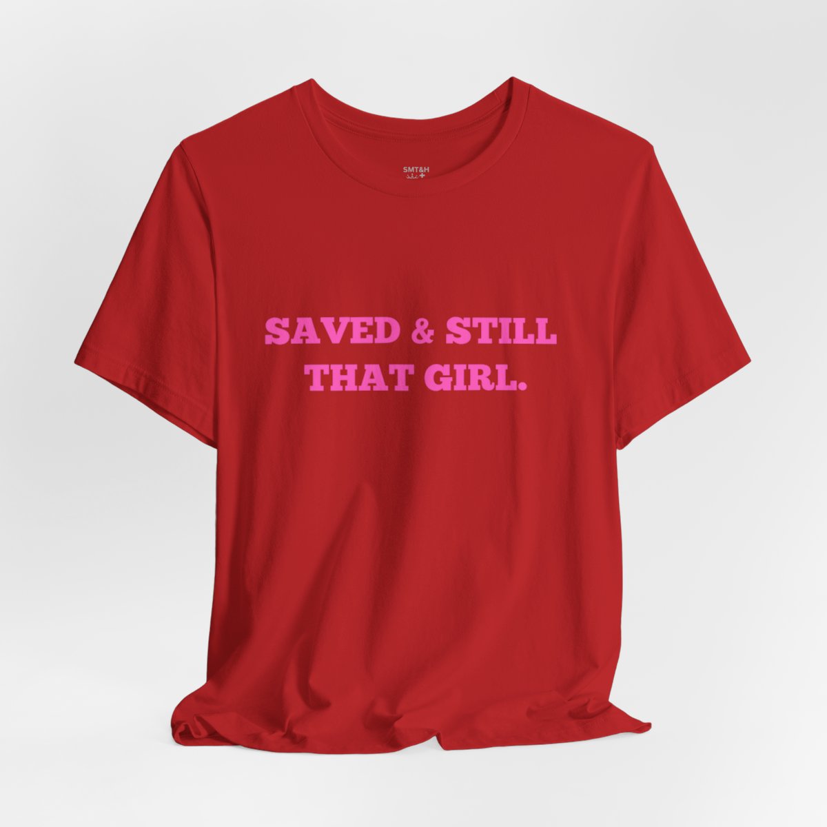 Saved and Still That Girl. T-Shirt